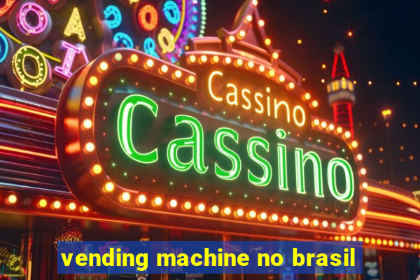 vending machine no brasil